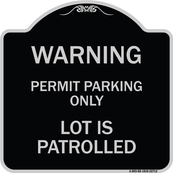 Signmission Warning Permit Parking Lot Is Patrolled Heavy-Gauge Aluminum Sign, 18" x 18", BS-1818-22713 A-DES-BS-1818-22713 - main